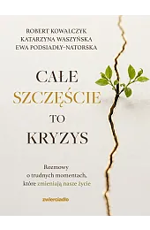 Całe szczęście to kryzys. Rozmowy o,Ewa Podsiadły-Natorska
