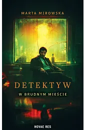 Detektyw w Brudnym MieścieMirowska Marta
