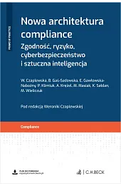 Nowa architektura compliance. Zgodność, ryzyko, cyberbezpieczeństwo i sztuczna inteligencja