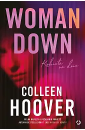 Woman Down. Kobieta na dnieColleen Hoover