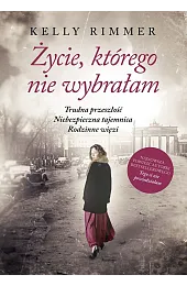 Życie którego nie wybrałam wyd. specjalneKelly Rimmer