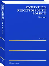 Konstytucja Rzeczypospolitej Polskiej. Komentarz [PRZEDSPRZEDAŻ]