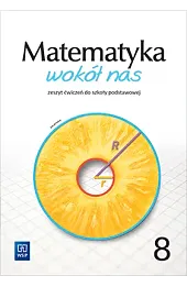 Matematyka wokół nas. Szkoła podstawowa klasa 8. Zeszyt ćwiczeń. Wydanie 2021