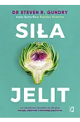 Siła jelit. Jak odbudować mikrobiom, by odzyskać energię, odporność i równowagę psychiczną