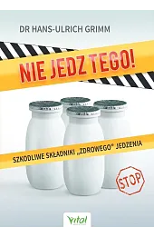 Nie jedz tego! Szkodliwe składniki zdrowego jedz