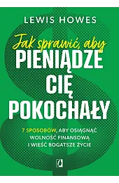 Jak sprawić, aby pieniądze cię pokochały.,Lewis Howes