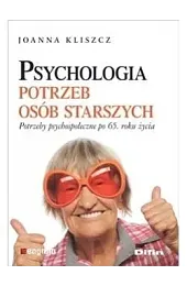 Psychologia potrzeb osób starszychJoanna Kliszcz