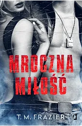 Mroczna miłość. Seria Mroczne światło. Tom,T.M. Frazier