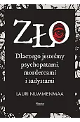 Zło. Dlaczego jesteśmy psychopatami, mordercami i sadystami