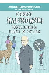 Ernest Malinowski. Konstruktor kolei w Andach