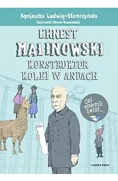 Ernest Malinowski. Konstruktor kolei w AndachAgnieszka Ludwig-Słomczyńska
