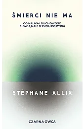 Śmierci nie ma. Co nauka i,Allix Stéphane