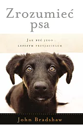 Zrozumieć psa. Jak być jego lepszym,Bradshaw John