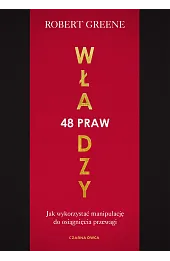 48 praw władzy. Jak wykorzystać manipulację do osiągnięcia przewagi