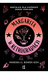 Margarita w retrogradacji. Koktajle dla każdego,Li Vanessa