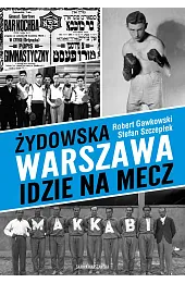 Żydowska Warszawa idzie na meczStefan Szczepłek