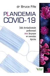 Plandemia COVID-19. Jak świadomie pokonać ten kryzys w swoim