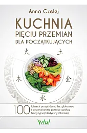 Kuchnia Pięciu Przemian dla początkującychCzelej Anna