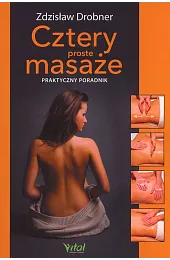 Cztery proste masaże. Praktyczny przewodnikZdzisław Drobner