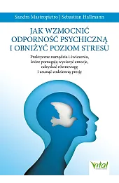 Jak wzmocnić odporność psychiczną i obniżyć poziom stresu