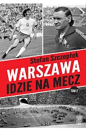 Warszawa idzie na mecz. Tom 2