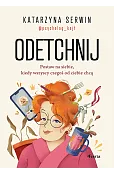 Odetchnij. Postaw na siebie, kiedy wszyscy czegoś od ciebie chcą