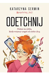 Odetchnij. Postaw na siebie, kiedy wszyscy,Serwin Katarzyna