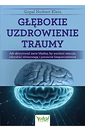 Głębokie uzdrowienie traumyKlein Gopal Norbert