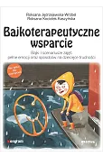 Bajkoterapeutyczne wsparcie. Bajki i scenariusze zajęć pełne emocji oraz sposobów na dziecięce trudności