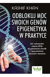 Odblokuj moc swoich genów - epigenetyka w praktyce