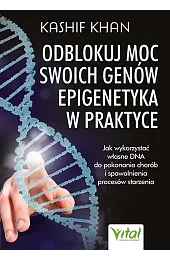 Odblokuj moc swoich genów - epigenetyka,Kashif Khan