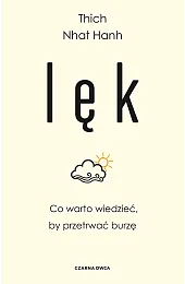 Lęk. Co warto wiedzieć, by przetrwać,Hanh Thich Nhat