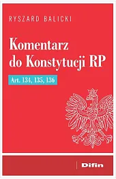 Komentarz do Konstytucji RP art. 134, 135, 136