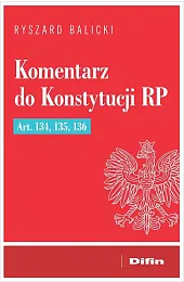 Komentarz do Konstytucji RP art. 134,,Ryszard Balicki