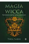 Magia Wicca. Przewodnik nowoczesnej czarownicy. Religia czarownic