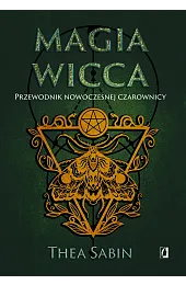 Magia Wicca. Przewodnik nowoczesnej czarownicy. Religia,Sabin Thea