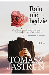 Raju nie będzieTomasz Jastrun