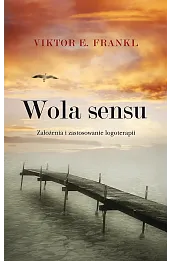 Wola sensu. Założenia i zastosowanie logoterapii