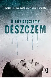 Kiedy będziemy deszczem