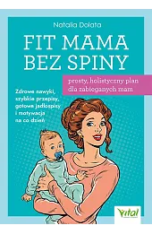 Fit Mama bez spiny - prosty, holistyczny plan dla zabieganych mam