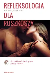 Refleksologia dla rozkoszy. Jak uaktywnić taoistyczne punkty miłości