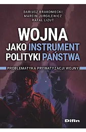 Wojna jako instrument polityki państwa. Problematyka,Dariusz Brakoniecki