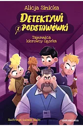 Detektywi z podstawówki. Tajemnica kierowcy OgórkaAlicja Sinicka