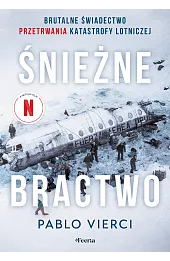 Śnieżne bractwo. Brutalne świadectwo przetrwania