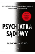 Psychiatra sądowy. Jak psychozy, traumy i choroby psychiczne doprowadzają do zbrodni