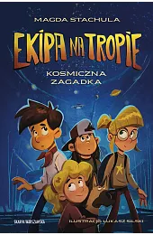 Ekipa na tropie. Kosmiczna zagadkaMagda Stachula