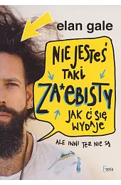 Nie jesteś taki za*ebisty, jak ci,Gale Elan