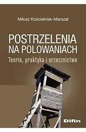 Postrzelenia na polowaniach. Teoria, praktyka i orzecznictwo