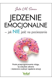 Jedzenie emocjonalne – jak NIE jeść,SimonM. Julie
