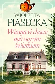 Wiosna w chacie pod starym świerkiem. Tom 3